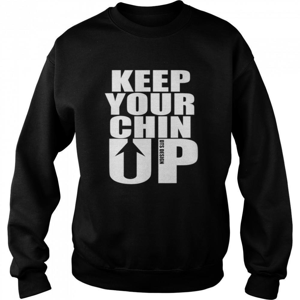 Keep Your Chin Up Positive Message Sweatshirt
